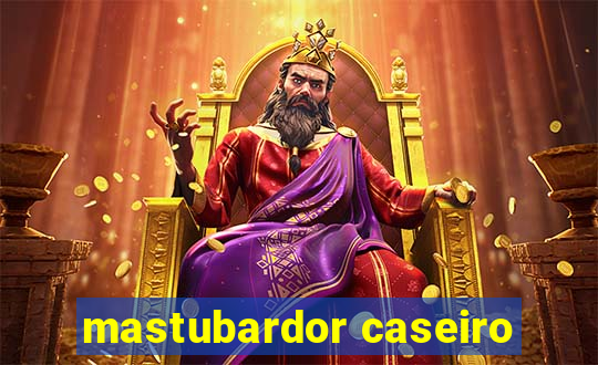 mastubardor caseiro